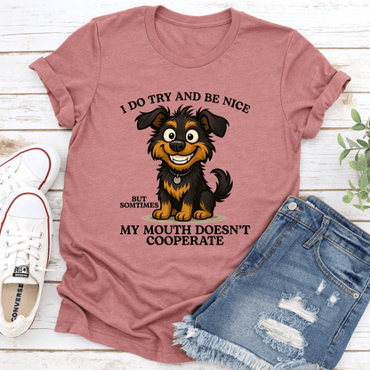 I Do Try And Be Nice But Sometimes My Mouth Doesnt Cooperate Tee 3