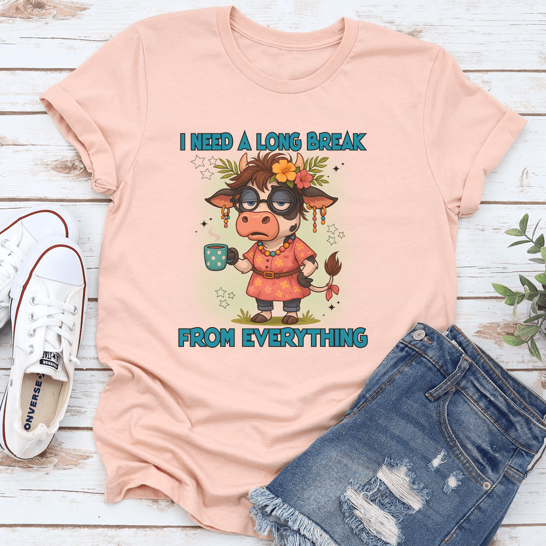 I Need A Long Break From Everything Tee
