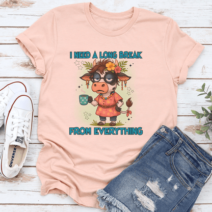 I Need A Long Break From Everything Tee