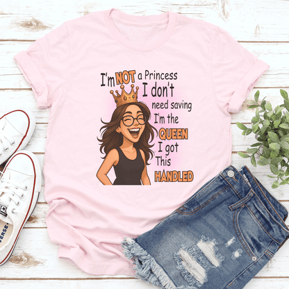 Im Not A Princess I Dont Need Saving Im The Queen Tee 3