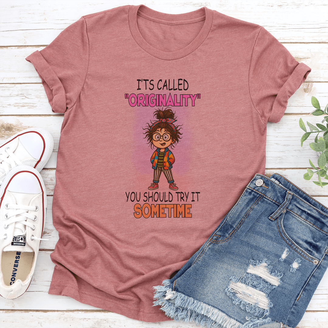 Its Called Originality You Should Try It Sometime Tee 1
