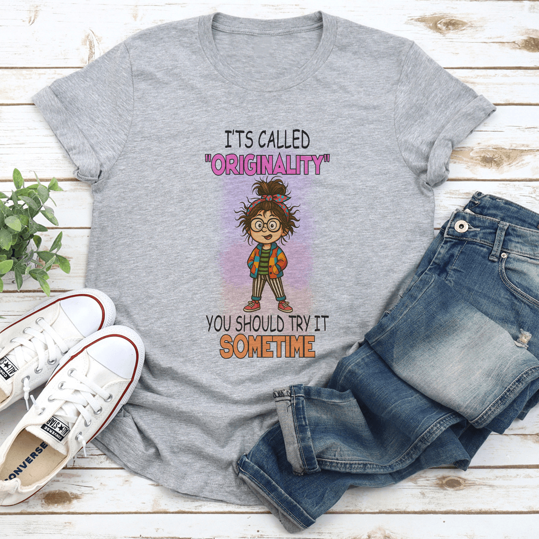 I'ts Called "Originality" You Should Try It Sometime Tee