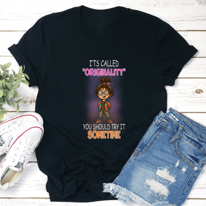 Its Called Originality You Should Try It Sometime Tee 3