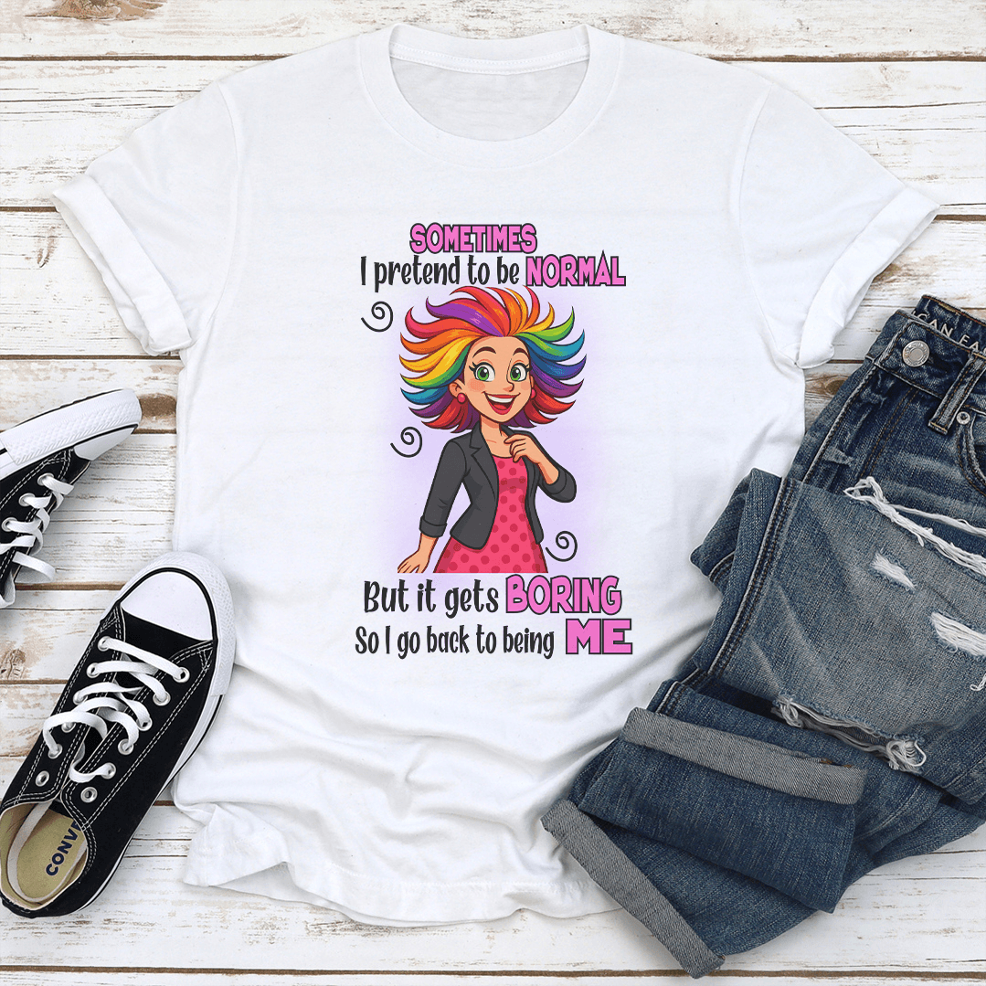 Sometimes I Pretend To Be Normal Tee 2