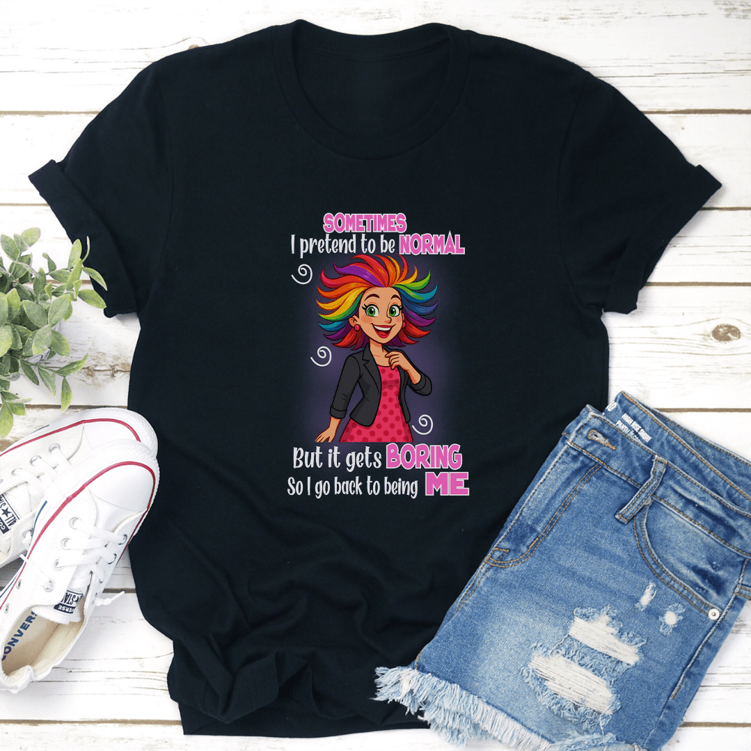 Sometimes I Pretend To Be Normal Tee 3
