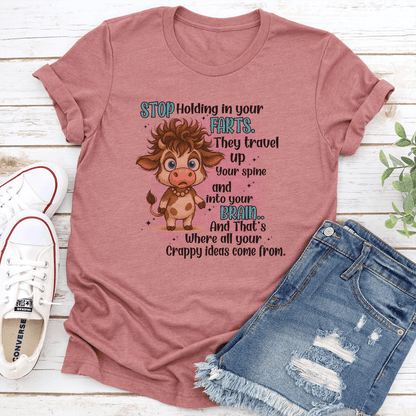 Stop Holding In Your Farts They Travel Up Your Spine  Into Your Brain Tee 3