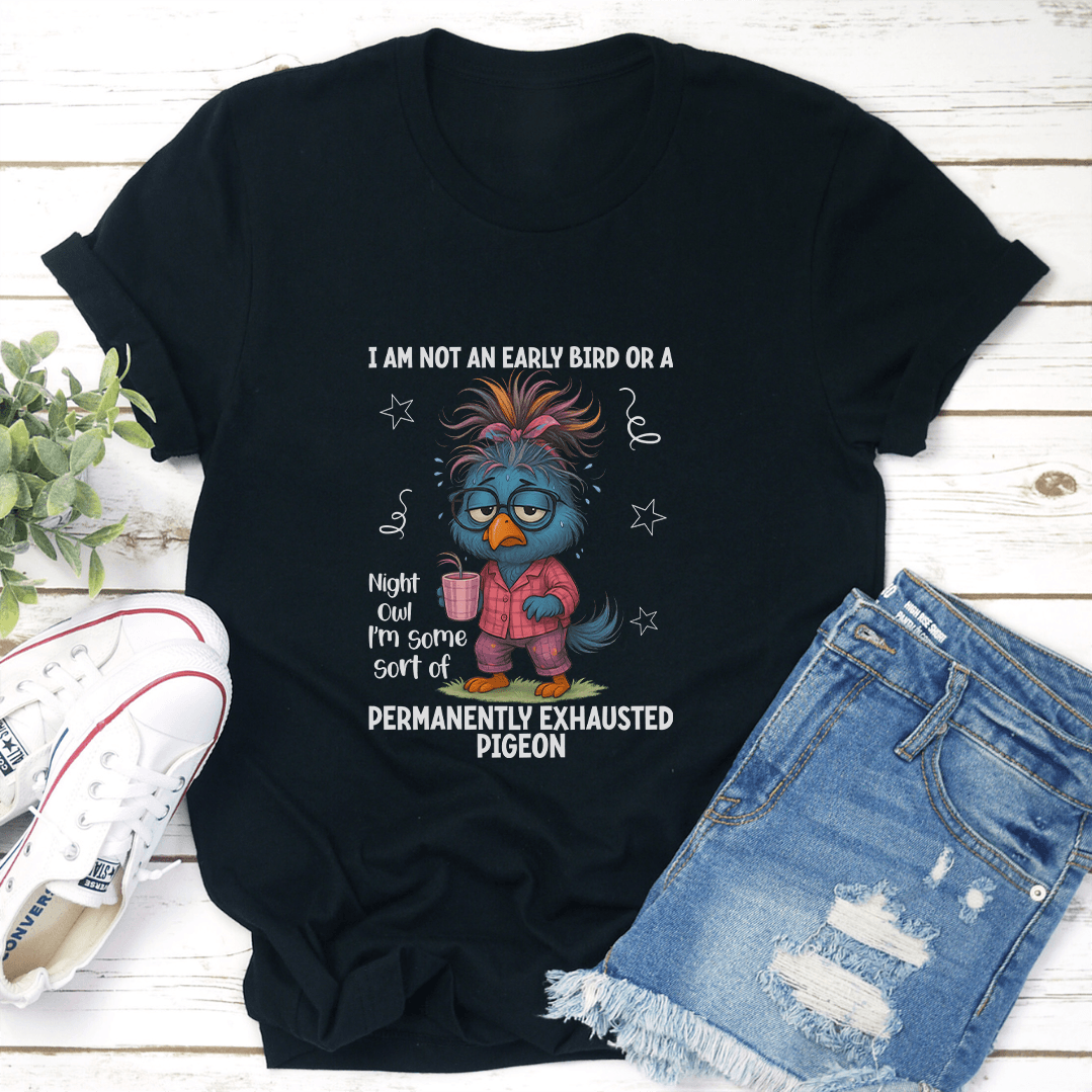 I Am An Early Bird Or A Night Owl Tee