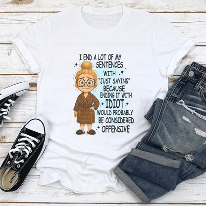 I End A Lot Of My Sentences With Just Saying Tee