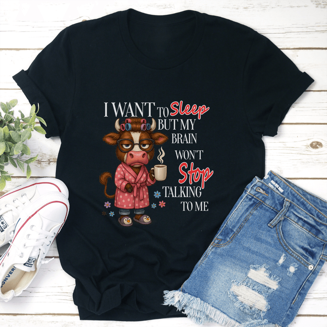 I Want To Sleep But My Brain Wont Stop Talking To Me Tee 3