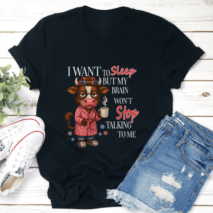 I Want To Sleep But My Brain Wont Stop Talking To Me Tee 3