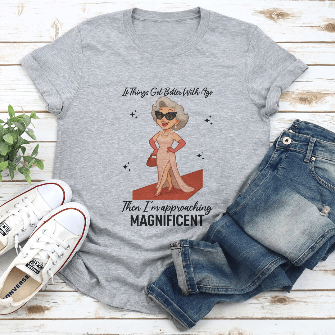 If Things Get Better With Age Tee 2