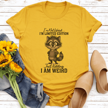 Im Not Weird Im Limited Edition Just Kidding Tee 2