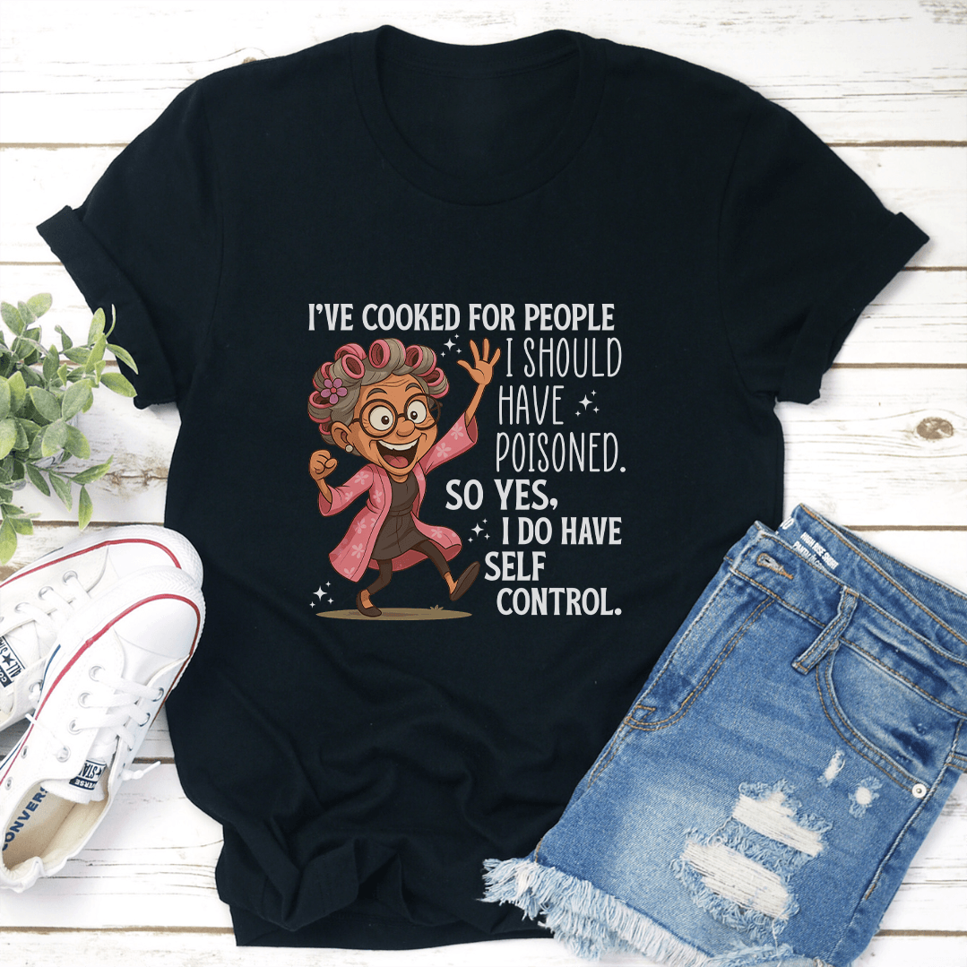 Ive Cooked For People I Should Have Poisoned Tee 3