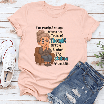 Ive Reached An Age Where My Train Of Thought Often Leaves The Station Without Me Tee 3