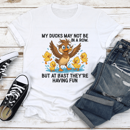 My Ducks May Not Be In A Row Tee 1