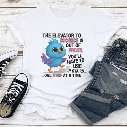 The Elevator To Success Is Out Of Oder Tee 1