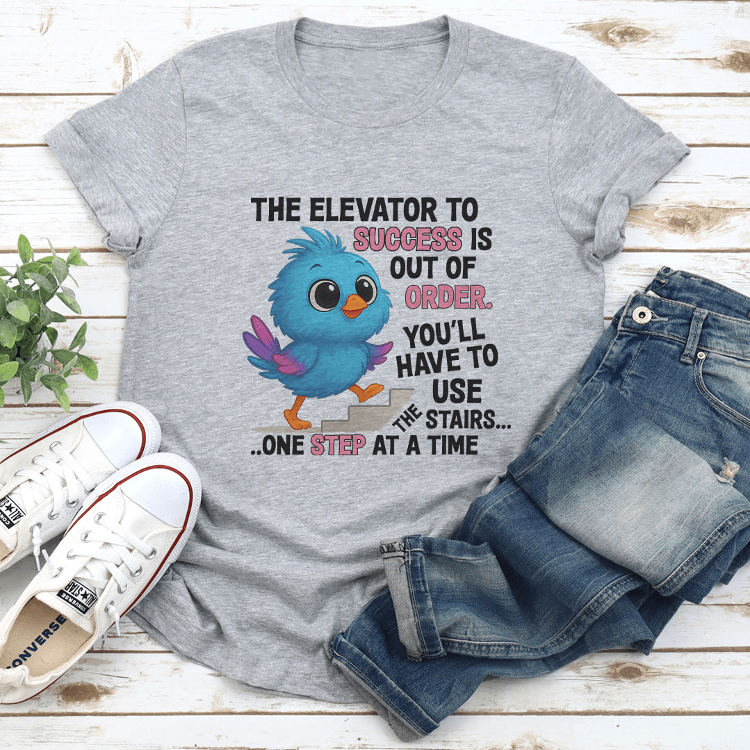 The Elevator To Success Is Out Of Oder Tee 2