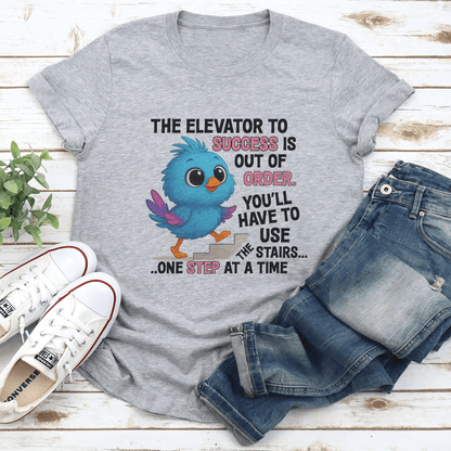 The Elevator To Success Is Out Of Oder Tee 2