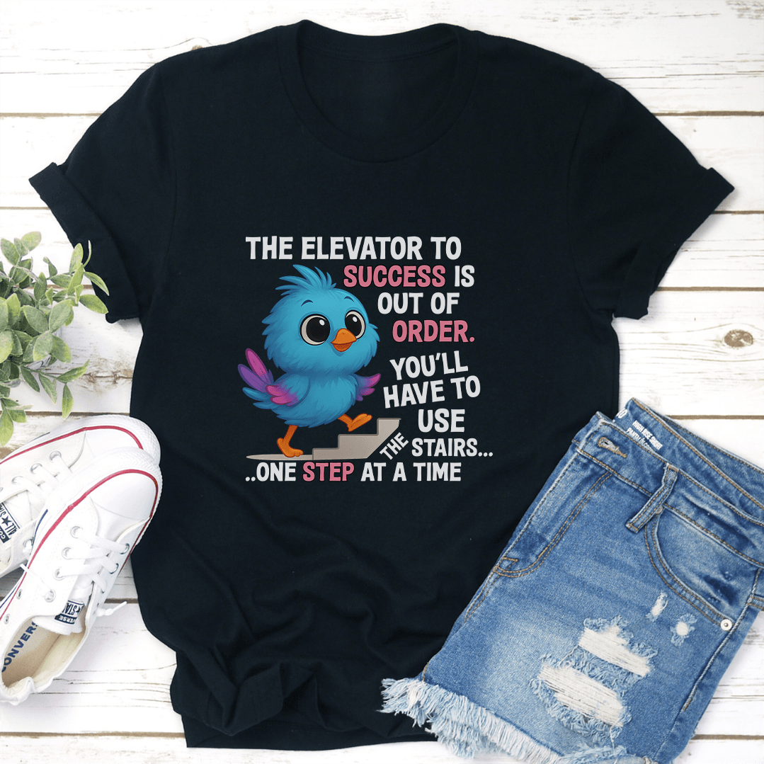 The Elevator To Success Is Out Of Oder Tee 3