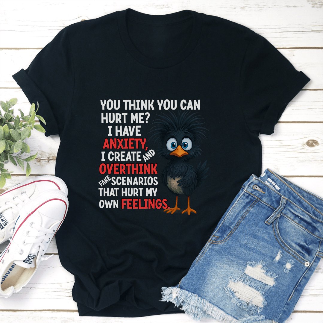 You Think You Can Hurt Me I Have Anxiety Tee 2