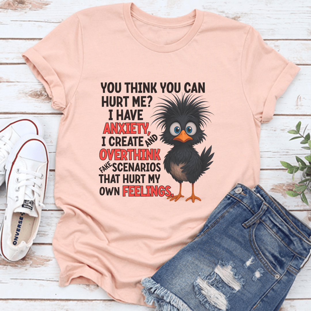 You Think You Can Hurt Me I Have Anxiety Tee 3
