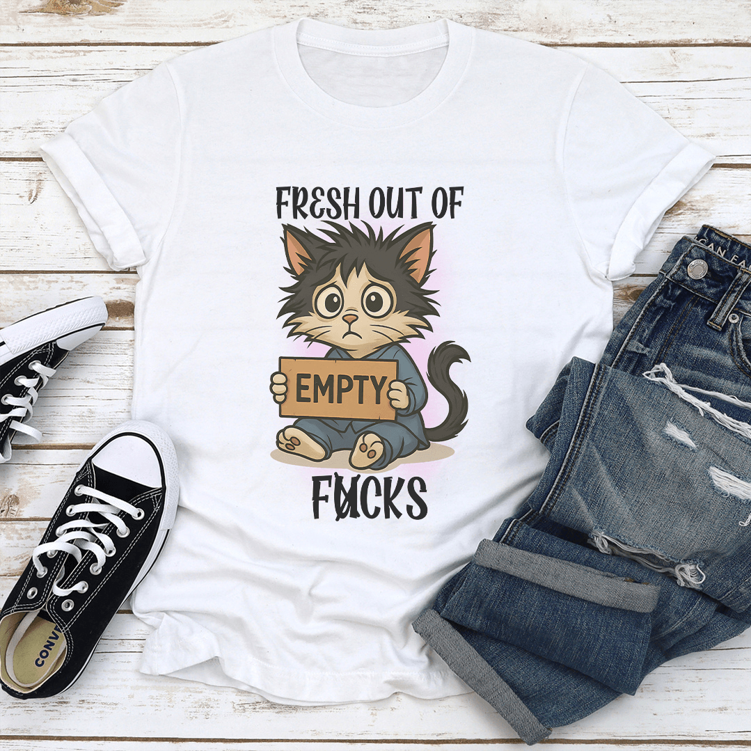 Fresh Out Of Fcks Tee 1