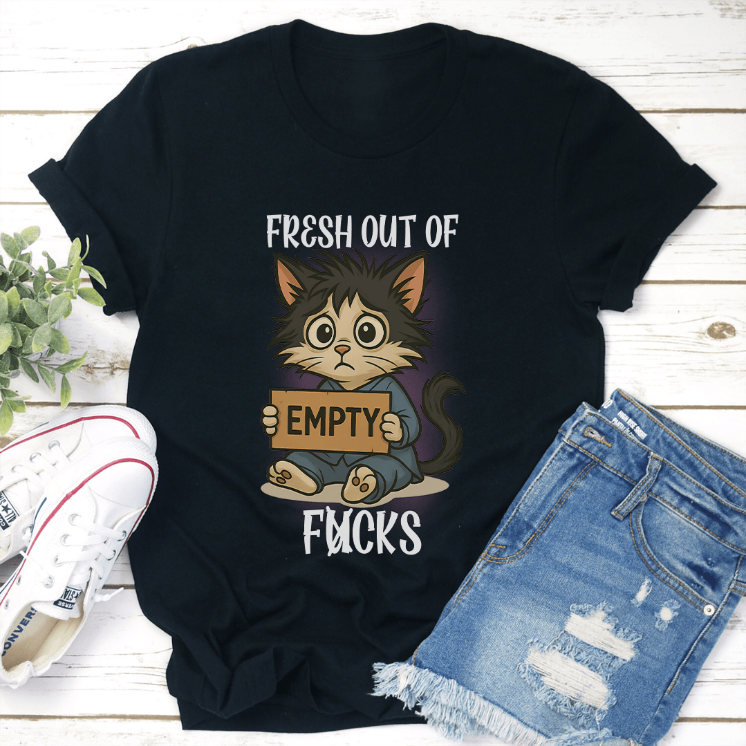 Fresh Out Of Fcks Tee 3