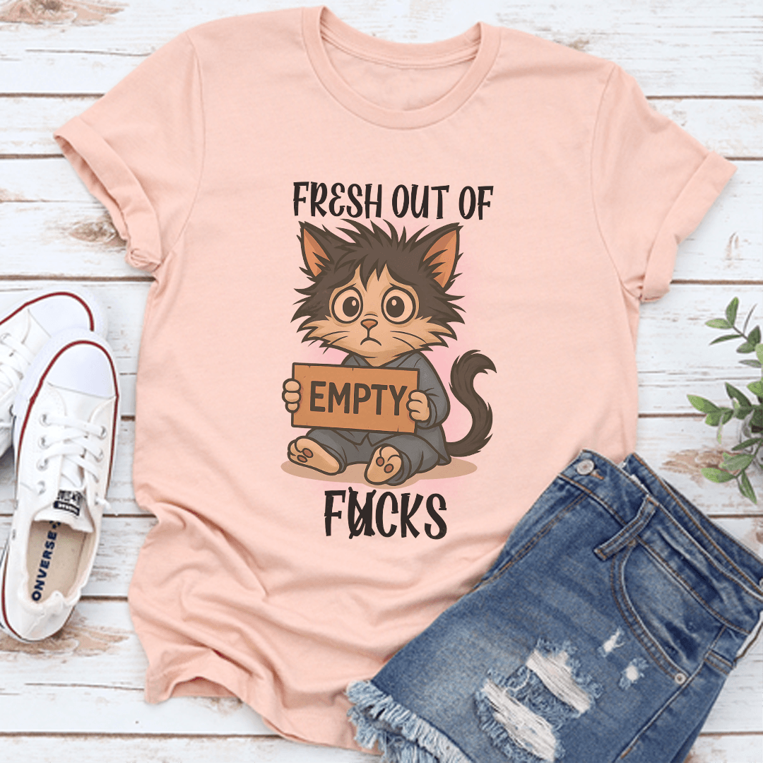 Fresh Out Of F-cks Tee