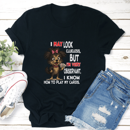 I May Look Clueless But Im Very Observant Tee 2