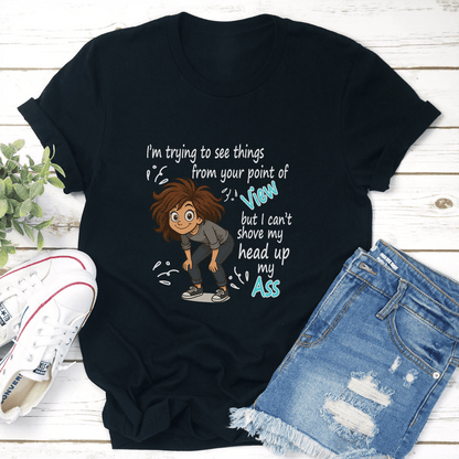 Im Trying To See Things From Your Point Of View Tee 2