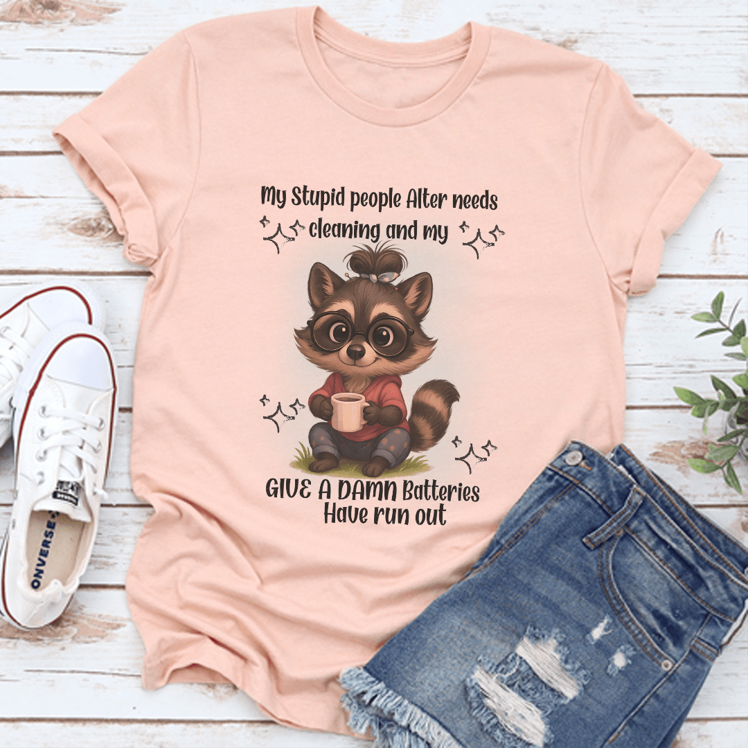 My Stupid People Alter Needs Cleaning And My Give Tee 3
