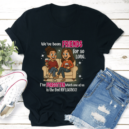 Weve Been Friends For So Long Tee 3
