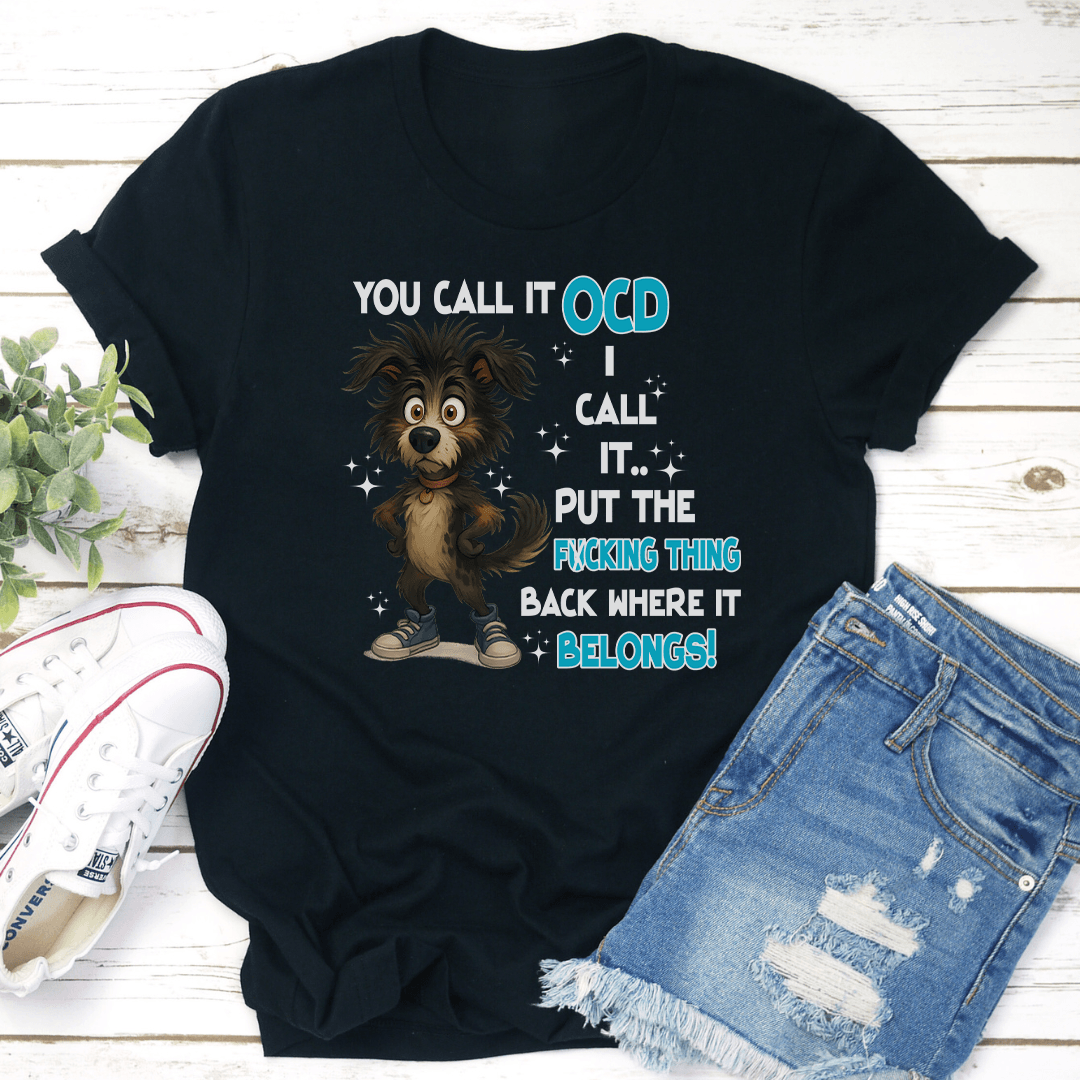 You Call It Ocd Tee