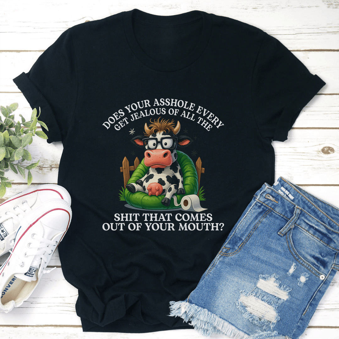 Does Your Ashole Every Get Jealous Tee 3