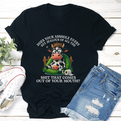 Does Your Ashole Every Get Jealous Tee 3