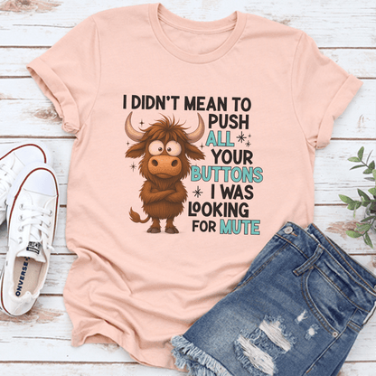 I Didnt Mean To Push All Your Buttons Tee 3