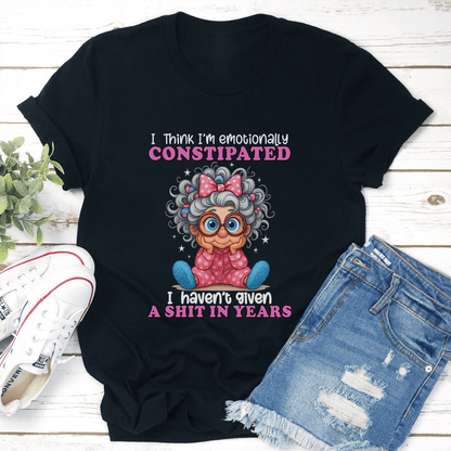 I Think Im Emotionally Constipated Tee 3