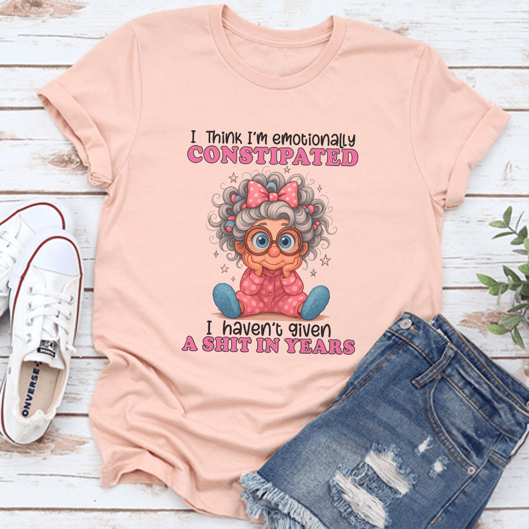 I Think I'm Emotionally Constipated Tee