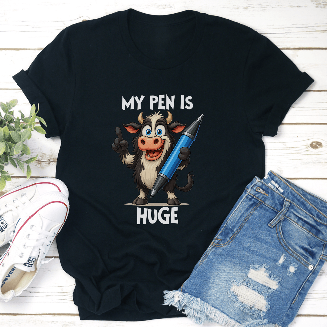 My Pen Is Huge Tee 2