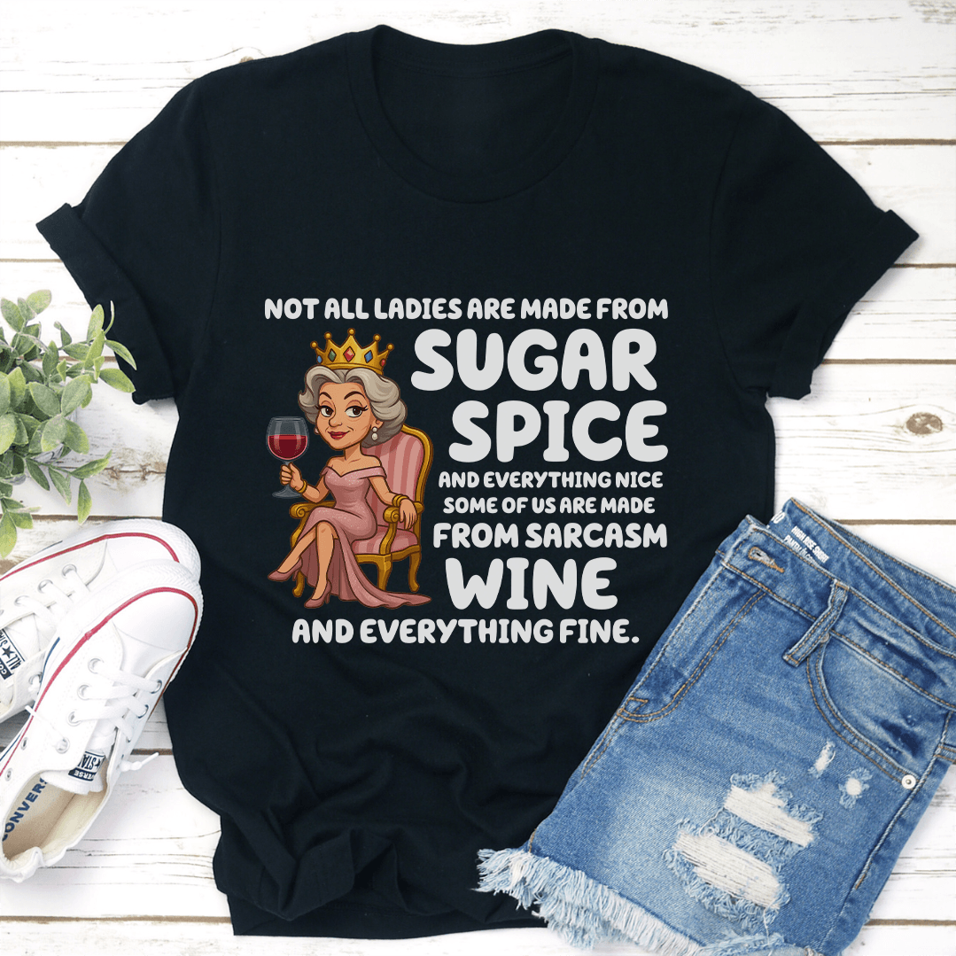 Not All Ladies Are Made From Sugar Spice Tee  3