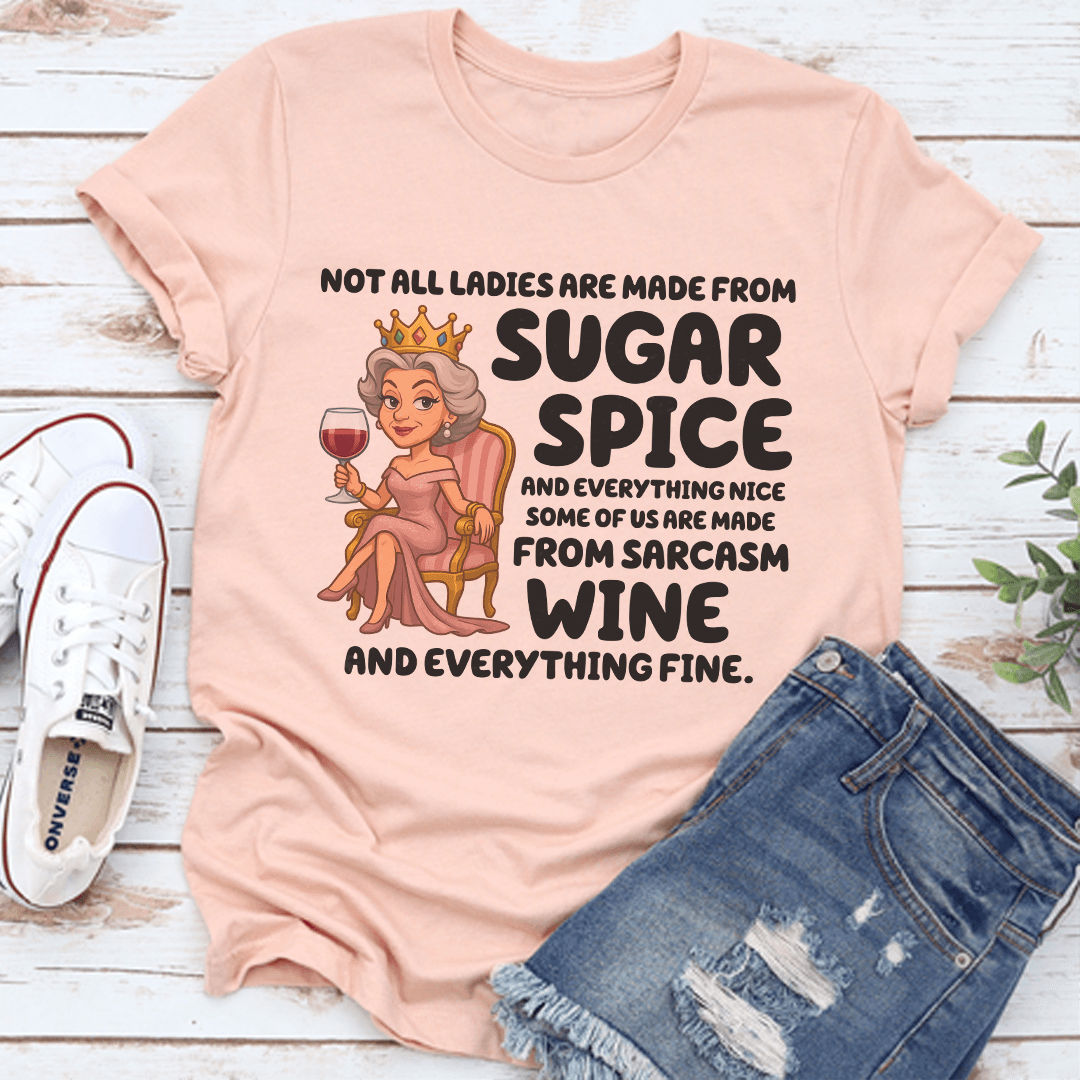 Not All Ladies Are Made From Sugar Spice Tee