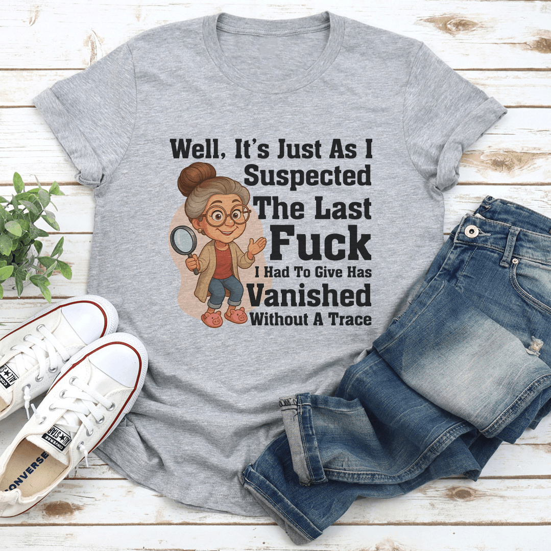 Well Its Just As I Suspected The Last Fck Tee 2