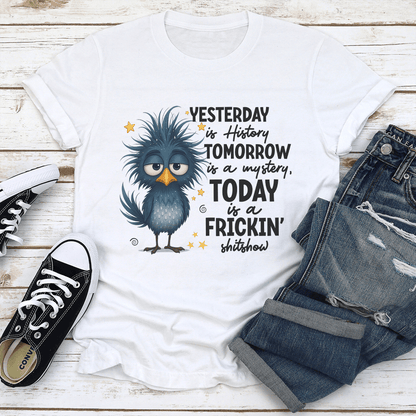 Yesterday Is History Tomorrow Is A Mystery Tee 1