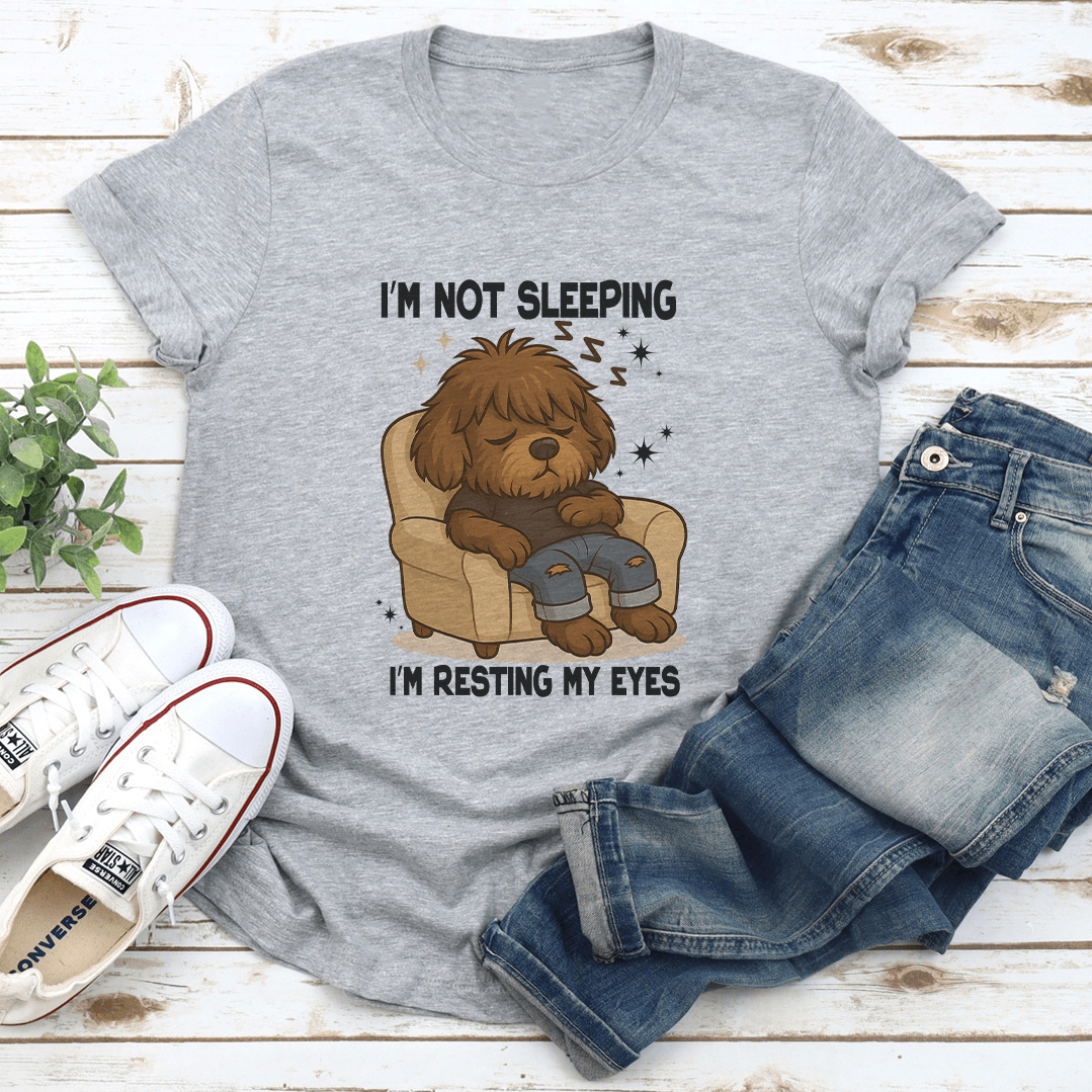 I'm Not Sleeping I'm Resting My Eyes Tee
