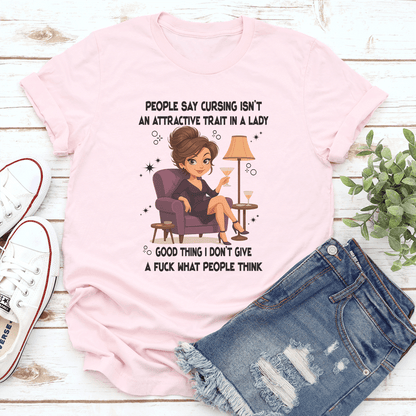 People Say Cursing Isnt An Attractive Trait In A Lady Good Thing Tee  3