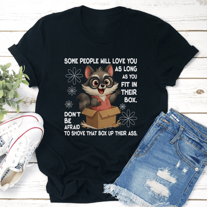 Some People Will Love You As Long As You Fit In Their Box Dont Tee 3