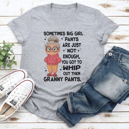 Sometimes Big Girl Pants Are Just Not Enough Tee 1