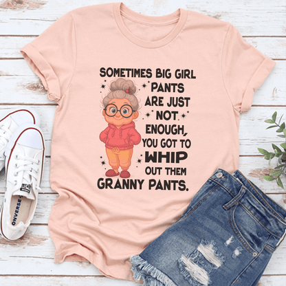 Sometimes Big Girl Pants Are Just Not Enough Tee 3