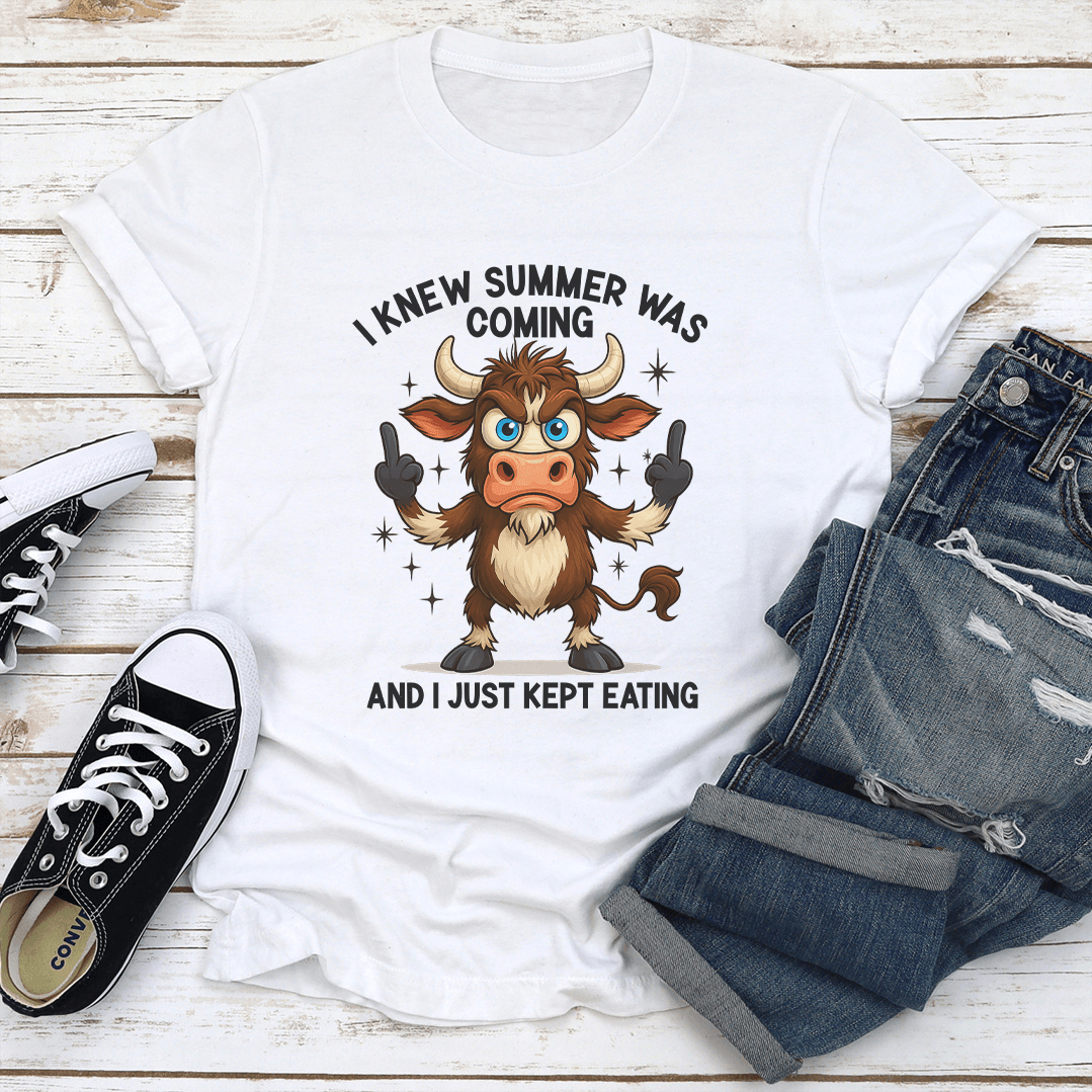 I Knew Summer Was Coming And I Just Kept Eating Tee