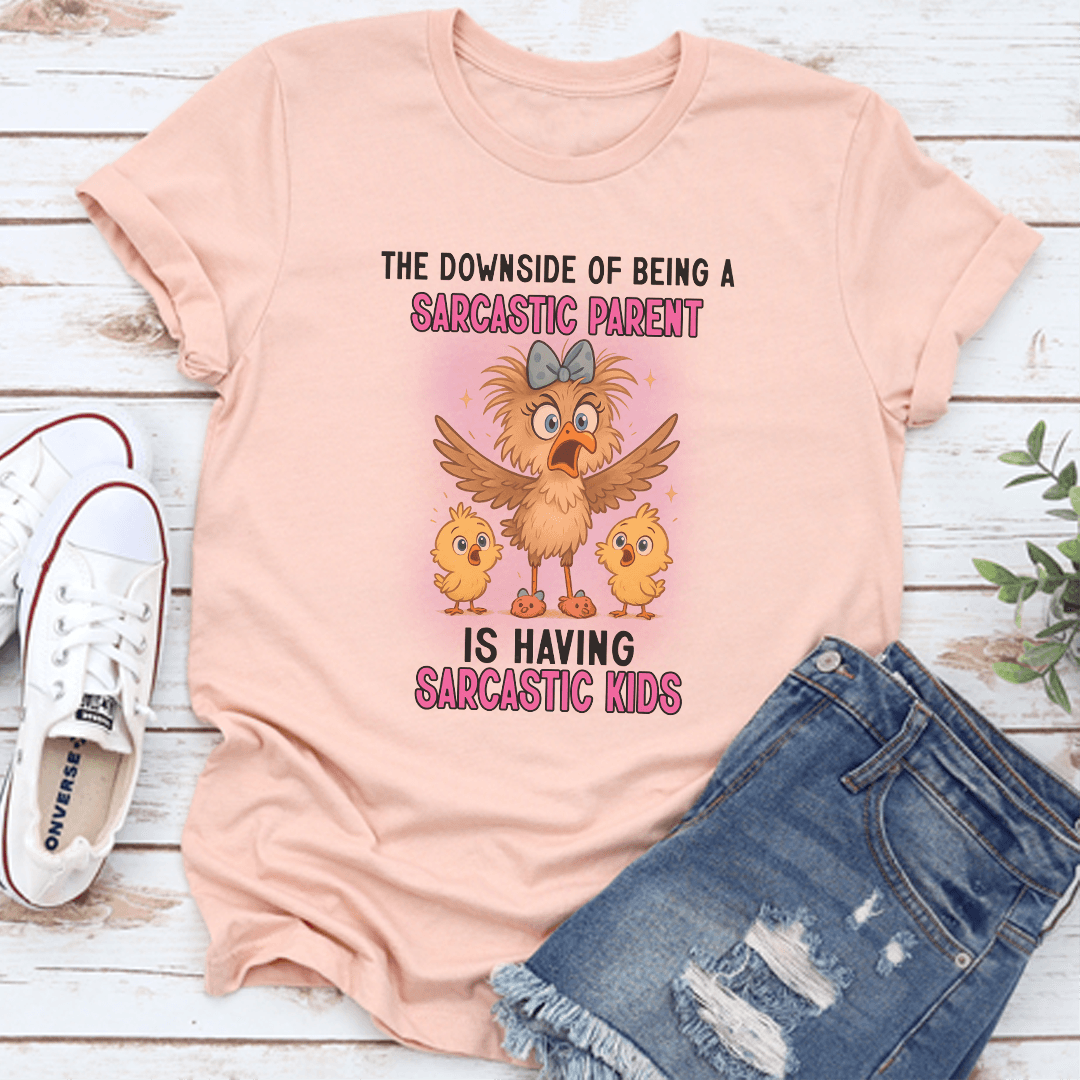 The Downside Of Being A Sarcastic Parent Is Having Sarcastic Kids Tee 3
